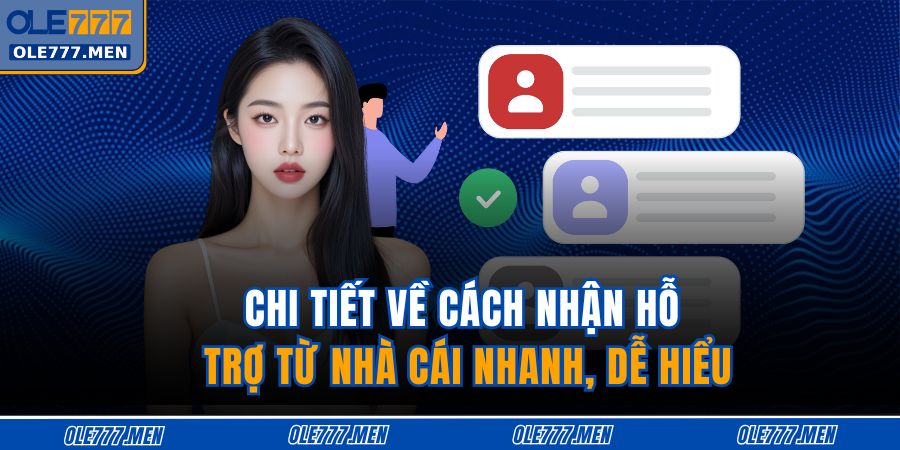 Chi tiết về cách nhận hỗ trợ từ nhà cái nhanh, dễ hiểu 