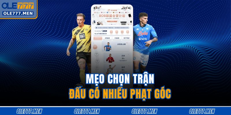 Mẹo chọn trận đấu có nhiều phạt góc